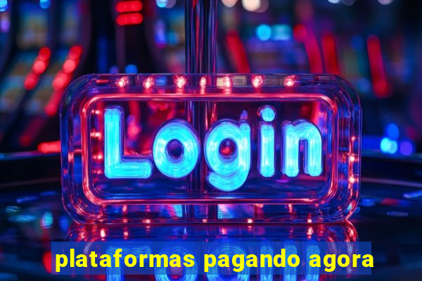 plataformas pagando agora